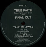 True Faith Featuring Bridget Grace With Final Cut : Take Me Away (12")