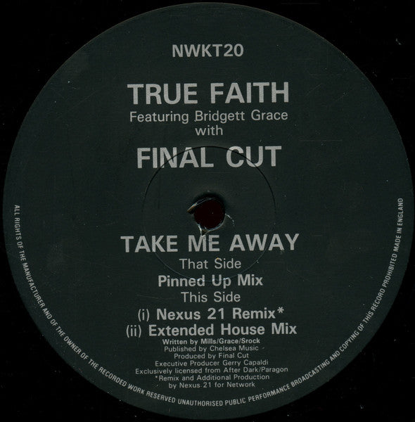 True Faith Featuring Bridget Grace With Final Cut : Take Me Away (12")