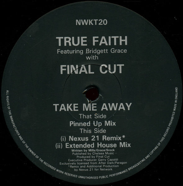 True Faith Featuring Bridget Grace With Final Cut : Take Me Away (12")