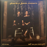 Pharis & Jason Romero : Tell 'Em You Were Gold (LP, Album)