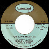 Johnson, Hawkins, Tatum & Durr : You Can't Blame Me (7")