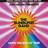 Joey Negro Presents The Sunburst Band : Until The End Of Time (4xLP, Album, Ltd + Box)