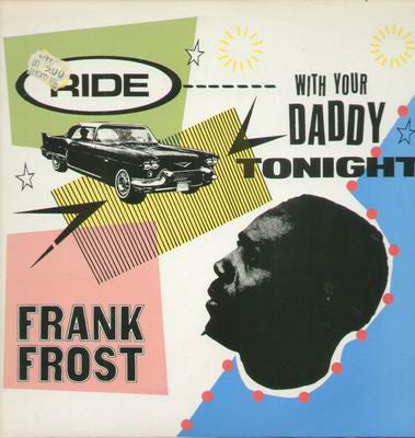 Frank Frost : Ride With Your Daddy Tonight (LP, Comp)