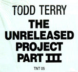 Todd Terry : The Unreleased Project Part III (12")