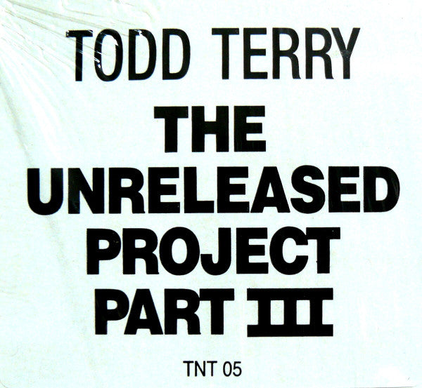 Todd Terry : The Unreleased Project Part III (12")
