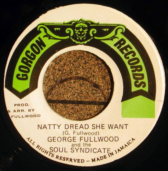 George Fullwood And The Soul Syndicate : Natty Dread She Want (7", Single)