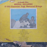 Alhaji Sir. Shina Akanni & His Current Fuji Natural Kings* : Apari Inu Mi Ma Ba T'ode Je (LP, Album)