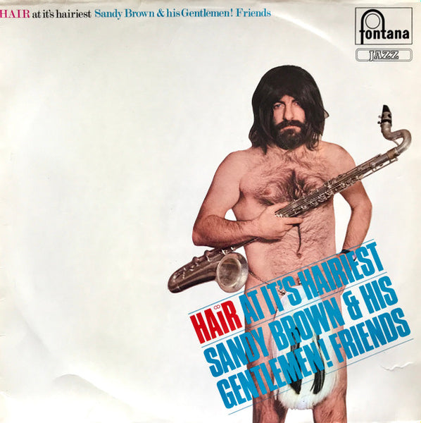 Sandy Brown And His Gentlemen Friends* : "Hair" - At It's Hairiest (LP, Album)