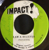 The Pioneers : I Am A Believer (7")