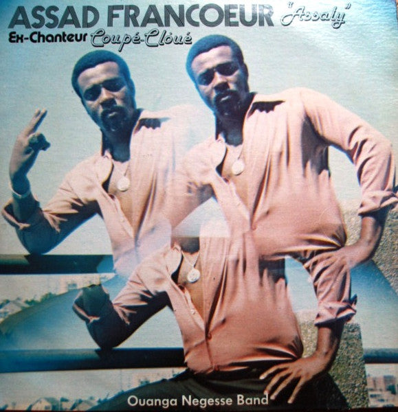 Assad Francoeur, Ouanga Negesse Band : Assad Francoeur "Assaly" Ex Chanteur Coupé Cloué (LP, Album)