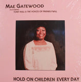 Mae Gatewood Featuring Tony Hull & The Voices Of Friendlywill : Hold On Children Every Day (LP, Album)