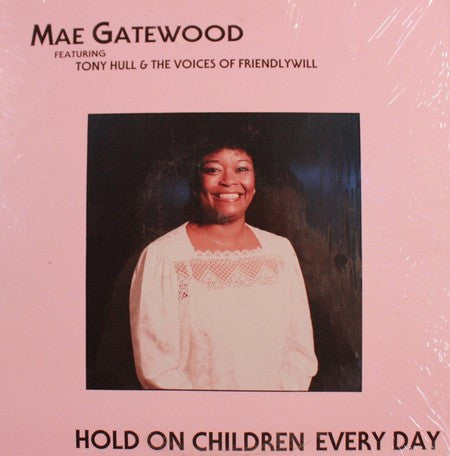 Mae Gatewood Featuring Tony Hull & The Voices Of Friendlywill : Hold On Children Every Day (LP, Album)