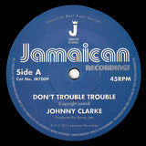 Johnny Clarke : Don't Trouble Trouble (7")