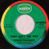 Wales Wallace : We're Not Happy / That Ain't The Way (7")