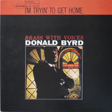 Donald Byrd : I'm Tryin' To Get Home - Brass With Voices (LP, Album, RE, RM)