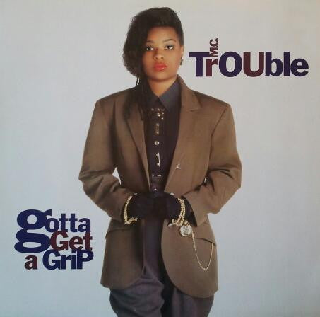 MC Trouble : Gotta Get A Grip (LP, Album)