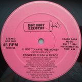 Princess Flash & Fierce (13) : U Got To Have The Money (12", Single)
