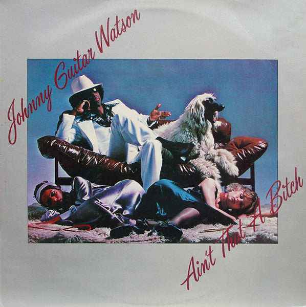 Johnny Guitar Watson : Ain't That A Bitch (LP, Album)