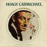 Hoagy Carmichael : A Legendary Performer & Composer (LP, Comp, RE, RM)