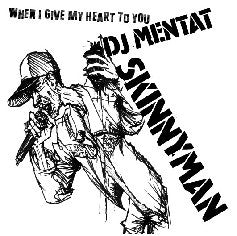 DJ Mentat Feat. Skinnyman : When I Give My Heart To You (12")