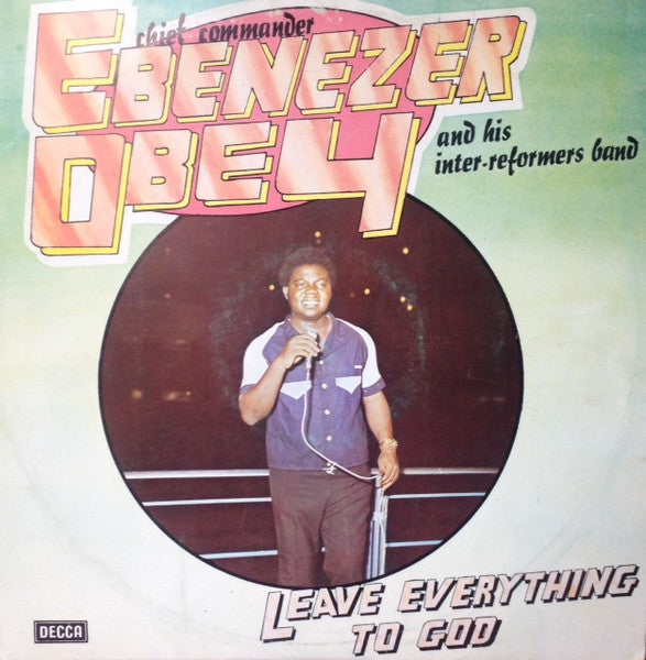 Chief Commander Ebenezer Obey And His Inter-Reformers Band* : Leave Everything To God (LP, Album)