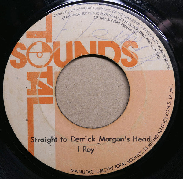 I Roy* : Straight To Derrick Morgan's Head (7")