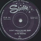 Alvis Wayne : Don't Mean Maybe, Baby (7", Single, RE)