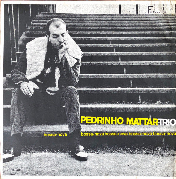 Pedrinho Mattar Trio : Bossa-Nova Bossa-Nova Bossa-Nova (LP, Album)