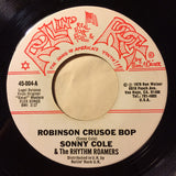 Sonny Cole And The Rhythm Roamers : I Need A Lotta Lovin' / Robinson Crusoe Bop (7", Single, RE)