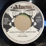 Ray Crumley : Good Guys Don't Always Win / I Want To Be A Part Of You (7", Single)