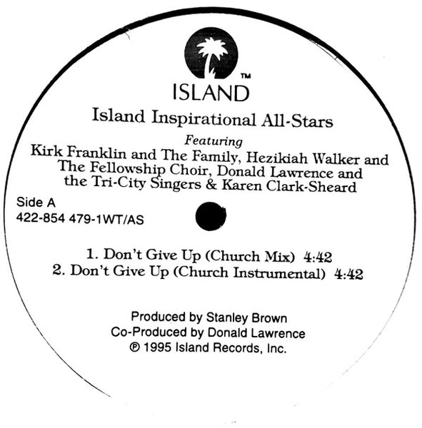 The Island Inspirational All-Stars Featuring Kirk Franklin And The Family, Hezekiah Walker And The Love Fellowship Choir, Donald Lawrence And The Tri-City Singers & Karen Clark Sheard : Don't Give Up (12", Promo)