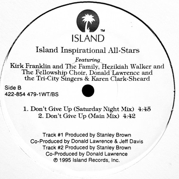 The Island Inspirational All-Stars Featuring Kirk Franklin And The Family, Hezekiah Walker And The Love Fellowship Choir, Donald Lawrence And The Tri-City Singers & Karen Clark Sheard : Don't Give Up (12", Promo)