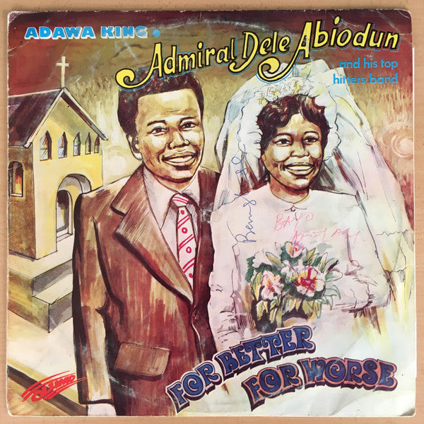 Admiral Dele Abiodun And His Top Hitters Band* : For Better For Worse (LP)