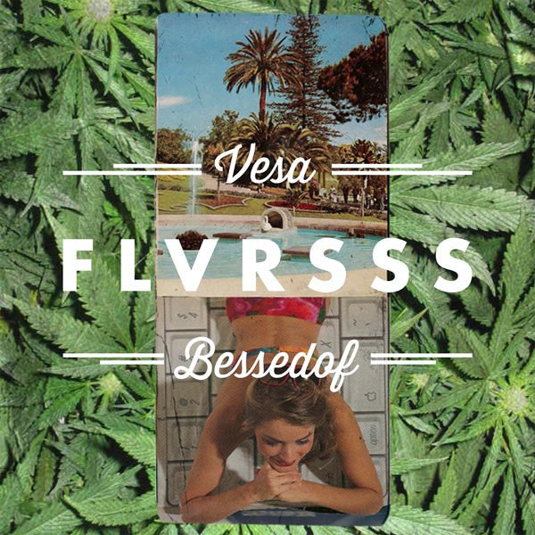 Vesa & BessedOf : FLVRSSS (Cass, Ltd, Gre)