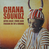 Various : Ghana Soundz (Afro-beat, Funk & Fusion In 70’s Ghana) (2xLP, Comp)