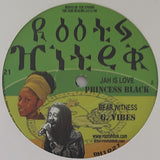 Princess Black / G. Vibes : Jah Is Love / Bear Witness (10")