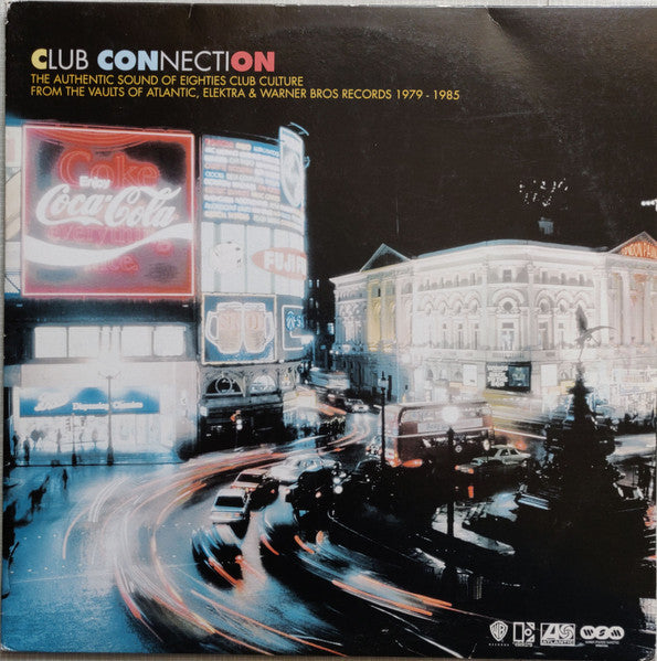 Various : Club Connection (The Authentic Sounds Of Eighties Club Culture From The Vaults Of Atlantic, Elektra & Warner Bros Records 1979-1985) (2xLP, Comp)