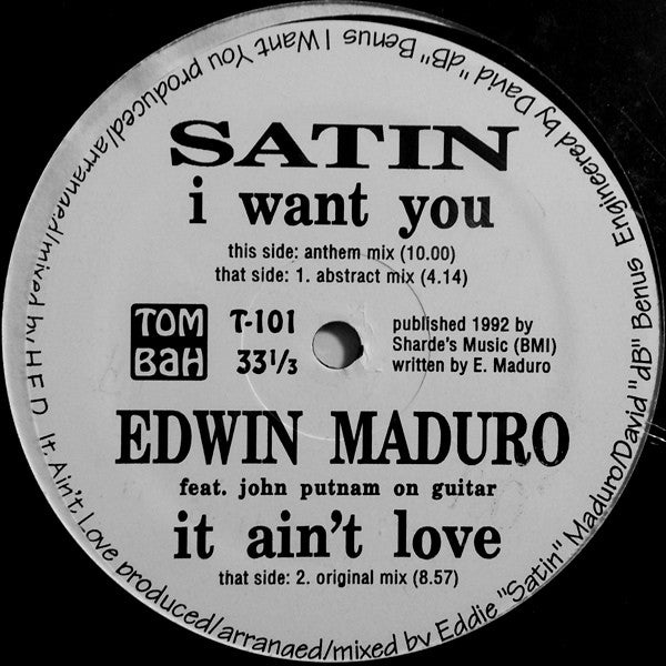 Satin* / Edwin Maduro* : I Want You / It Ain't Love (12")