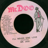 Mr. Doo : I'll Never Sing Love (7")