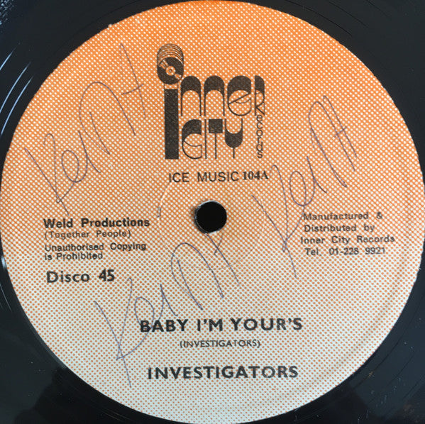 Investigators* : Baby I'm Yours / I Want Your Love (12")