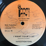 Investigators* : Baby I'm Yours / I Want Your Love (12")