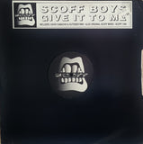 Scoff Boys : Give It To Me (12")
