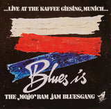 The "Mojo" Ram Jam Bluesgang : Blues Is (...Live At The Kaffee Giesing, Munich...) (LP, Album)