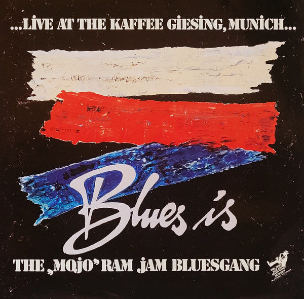 The "Mojo" Ram Jam Bluesgang : Blues Is (...Live At The Kaffee Giesing, Munich...) (LP, Album)
