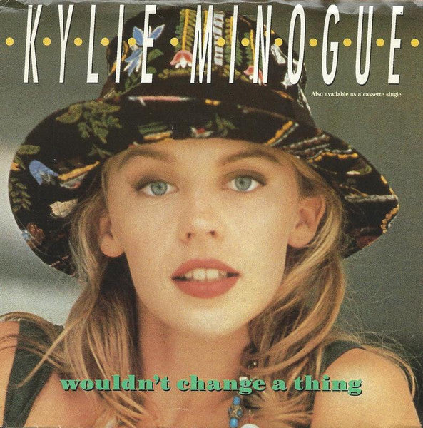 Kylie Minogue : Wouldn't Change A Thing (7", Single)
