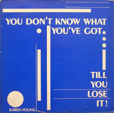 Karen Young : You Don't Know What You've Got... Till You Lose It ! (12")