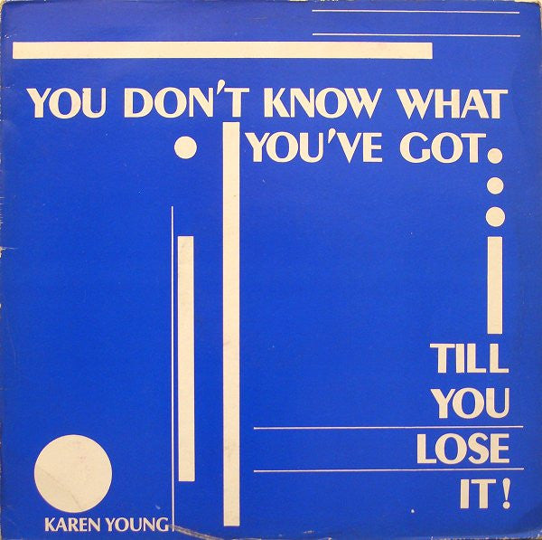 Karen Young : You Don't Know What You've Got... Till You Lose It ! (12")