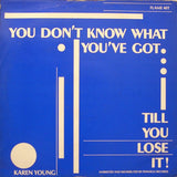 Karen Young : You Don't Know What You've Got... Till You Lose It ! (12")