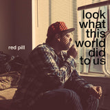 Red Pill : Look What This World Did To Us (LP, Album, Bee)