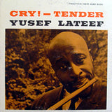 Yusef Lateef : Cry! Tender (LP, Album, Mono, RE)